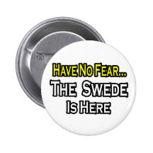 No Fear...Swede Is Here Button