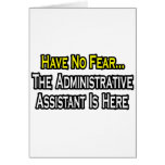 No Fear, The Administrative Assistant Is Here Cards