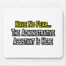 No Fear, The Administrative Assistant Is Here