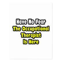 No Fear, The Occupational Therapist Is Here Postcards