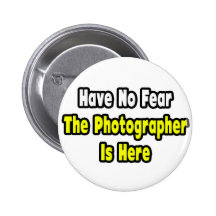 No Fear, The Photographer Is Here Pins