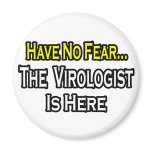 No Fear...Virologist Is Here magnets