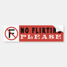 No Flirting, Funny Design Bumper Sticker