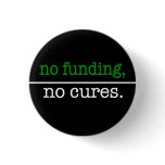 no funding, no cures pinback button