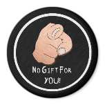 No Gift For You! Magnet