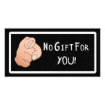 No Gift For You! Photo Card photo cards