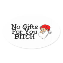 No Gifts For You Bitch