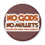 No Gods No Mullets You Better Think Twice Atheist Refrigerator Magnet