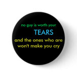 no guy is worth your, TEARS, and the ones who a... buttons