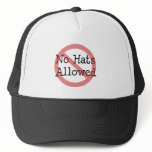 No hats allowed Hat