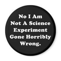 No I Am Not A Science Experiment Magnets