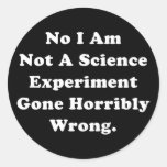 No I Am Not A Science Experiment Sticker