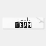 no I in TEAM Bumper Sticker