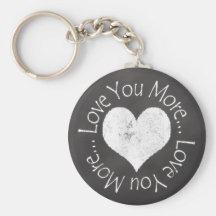 No, I Love You More Key Chains