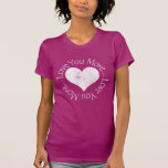 No, I Love You More Tshirt