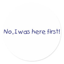 No I was here first!