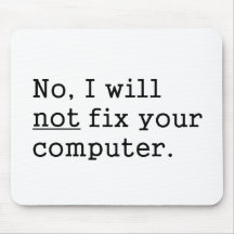 No I Will No Fix Your Computer Geek Nerd Tech Gift Mousepads