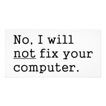 No I Will No Fix Your Computer Geek Nerd Tech Gift Photo Card
