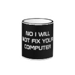 NO I WILL NOT FIX YOUR COMPUTER COFFEE MUGS