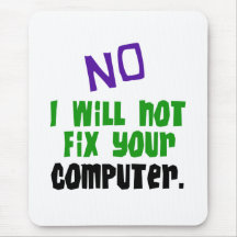 No I Will Not Fix Your Computer Mouse Mats