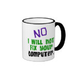 No I Will Not Fix Your Computer Mugs
