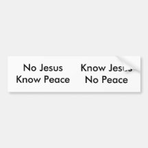 No Jesus, Know Peace Bumper Sticker