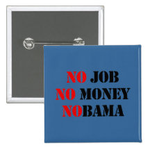 NO JOB. NO MONEY. NOBAMA. BUTTON