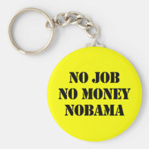 NO JOB. NO MONEY. NOBAMA KEYCHAINS