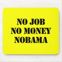NO JOB. NO MONEY. NOBAMA MOUSE PADS