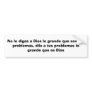 No le digas a Dios lo grande que son tus problemas Bumper Sticker