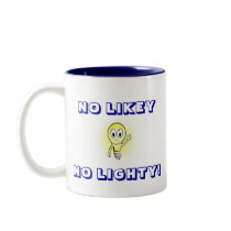 NO LIKEY, NO LIGHTY! COFFEE MUGS