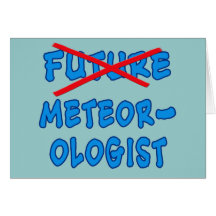 No Longer Future Meteorologist Graduation Gift Greeting Cards