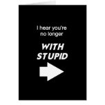 No Longer With Stupid Greeting Card