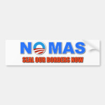 NO MAS......SEAL OUR BORDERS NOW BUMPER STICKER