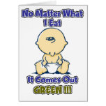 No Matter What I Eat It Comes Out Green Greeting Card