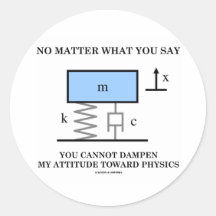 No Matter What You Say You Cannot Dampen Physics Stickers