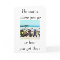 "NO MATTER WHERE U GO OR HOW U GET THERE" GREETING CARDS