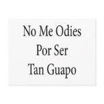 No Me Odies Por Ser Tan Guapo postcards