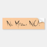 No Means NO! Bumper Sticker