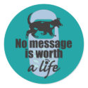 No Message is Worth a Life stickers