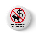 NO MONKEY BUSINESS buttons