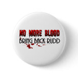 No more Blood, Bring back Rudd Pins