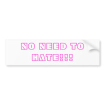 NO NEED TO HATE!!! BUMPER STICKERS