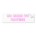 NO NEED TO HATE!!! bumper stickers