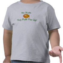 No Nuts. They Puff Me Up! Tshirt