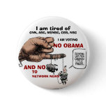 NO OBAMA NO NETWORKS PINBACK BUTTONS