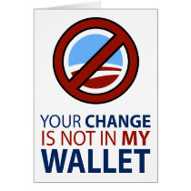 No Obama: Your Change Is Not In My Wallet Greeting Cards