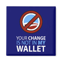 No Obama: Your Change Is Not In My Wallet magnets