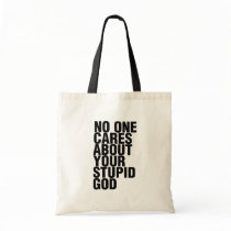 No One Cares About Your Stupid God Bag