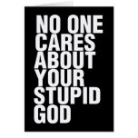 No One Cares About Your Stupid God Greeting Card